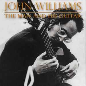 John Williams: The Man and his Guitar