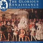 Wells Cathedral Choir: The Glorious Renaissance