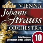 The Vienna Johann Strauss Orchestra: Edition 10, Fata Morgana - Conductor: Alfred Eschwé