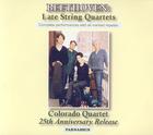 Beethoven: Late String Quartets, Colorado Quartet - 25th Anniversary Release