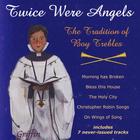 Twice Were Angels: Tradition of Boy Trebles II