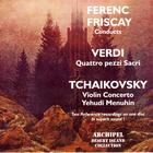 Ferenc Friscay Conducts Verdi, Quattro pezzi Sacri; Tchaikovsky, Violin Concerto