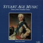 Stuart Age Music - Tunes from Troubled Times