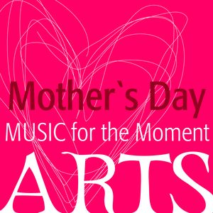Music for the Moment: Mother's Day
