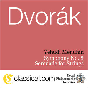 Antonín Dvorák: Symphony No. 8; Serenade for Strings