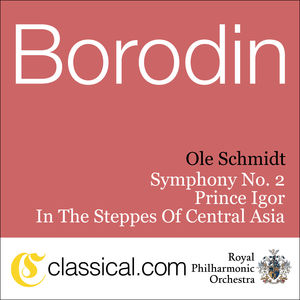 Borodin: Prince Igor; In the Steppes of Central Asia; Symphony No. 2