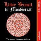 Theatrum Instrumentorum: Llibre Vermell de Montserrat