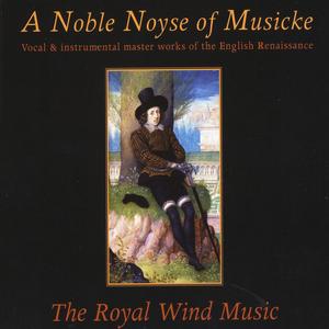 Royal Wind Music: A Noble Noyse Of Musicke