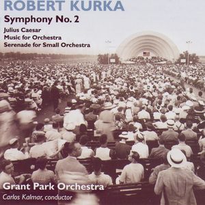 Robert Kurka: Symphonic Works