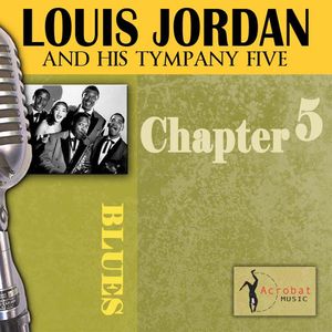 Louis Jordan & His Tympany Five - Chapter 5