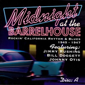 Midnight At The Barrelhouse - Rockin' California Rhythm & Blues: Disc A 1945 - 1947
