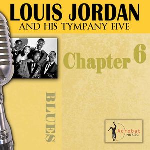 Louis Jordan & His Tympany Five - Chapter 6