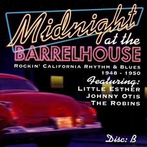 Midnight At The Barrelhouse - Rockin' California Rhythm & Blues: Disc B 1948 - 1950