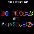 The Best Of Bo Diddley with Mainsqueeze