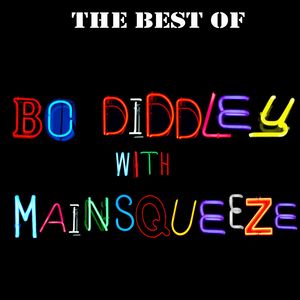 The Best Of Bo Diddley with Mainsqueeze