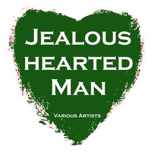 Jealous Hearted Man