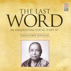 The Last Word in Hindustani Vocal (part II) - Gangubai Hangal