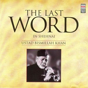 The Last Word in Shehnai - Ustad Bismillah Khan