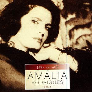 The Art Of Amália Rodrigues Vol. I