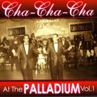 Cha Cha Cha At The Palladium Vol. 1