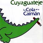 La Cola De Tu Caimán (Your Alligator's Tail)