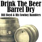 Drink The Beer Barrel Dry