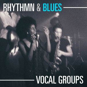 Rhythm & Blues Vocal Groups