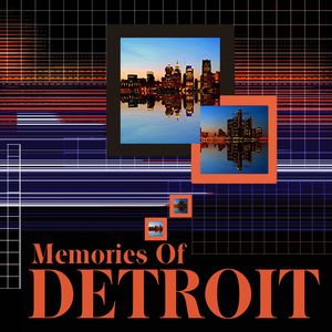Memories Of Detroit