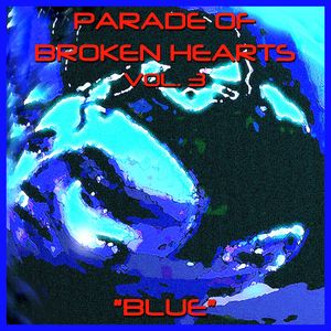 Parade Of Broken Hearts Vol. 3 
