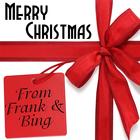 Merry Christmas From Frank & Bing