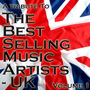 A Tribute To The Best Selling Music Artists UK Volume 1