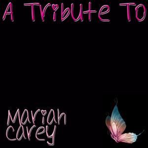 A Tribute to the Hits of Mariah Carey