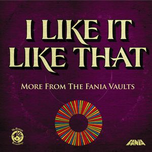 I Like It Like That: More From The Fania Vaults