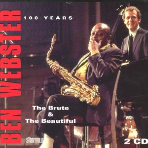 Ben Webster 100 Years - the Brute And The Beautiful