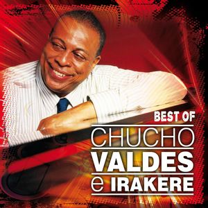 Best Of Chucho Valdés e Irakere El