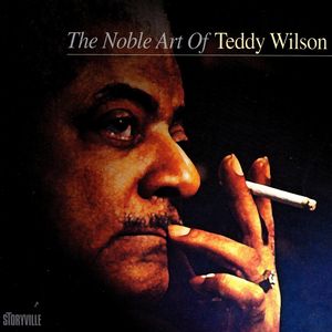 The Noble Art Of Teddy Wilson