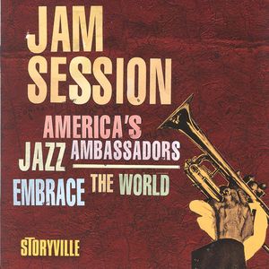 Jam Session - America's Jazz Ambassadors Embrace The World