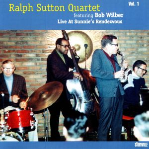 Live at Sunnie's Rendezvous: Ralph Sutton Quartet featuring Bob Wilber