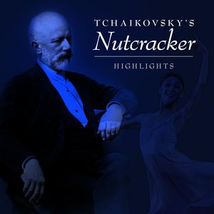 Highlights: Tchaikovsky's Nutcraker