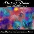 Dub Of Jihad… Rewired To Dub!! Part 2