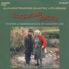 Cotswold Voices: Recollections Of Country Life