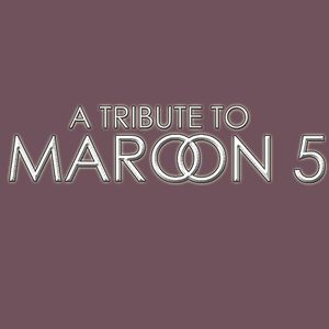 A Tribute To Maroon 5