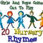 Girls And Boys Come Out To Play - 20 Nursery Rhymes