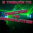 A Tribute To Cascada Vs. Basshunter