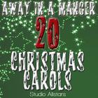 Away In A Manger - 20 Christmas Carols