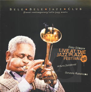 Dizzy Gillespie: Live at the Jazz Plaza Festival 1985