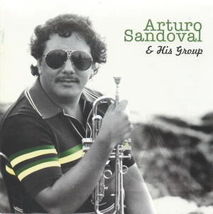 Arturo Sandoval & His Group Arturo Sandoval & His Group