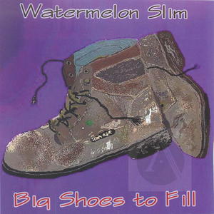 Watermelon Slim: Big Shoes to Fill