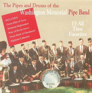 The Pipes and Drums of the Washington Memorial Pipe Band: 15 All Time Favorites