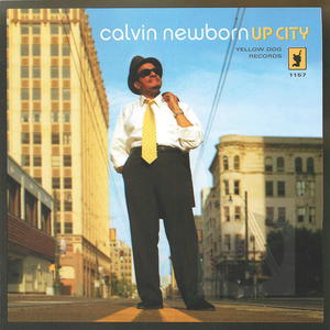 Calvin Newborn: Up City Calvin Newborn: Up City